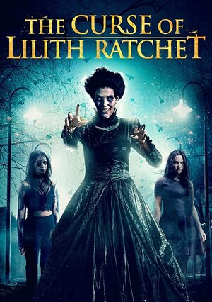 постер к фильму The Curse of Lilith Ratchet