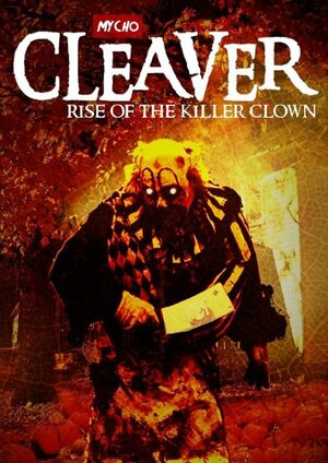 постер к фильму Cleaver: Rise of the Killer Clown