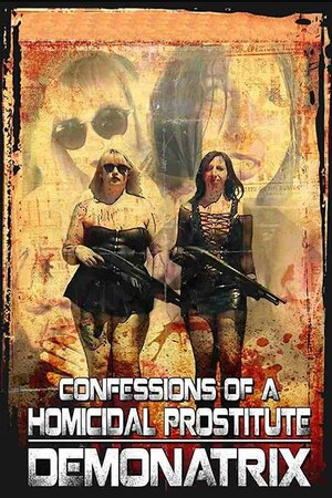 постер к фильму Confessions Of A Homicidal Prostitute: Demonatrix